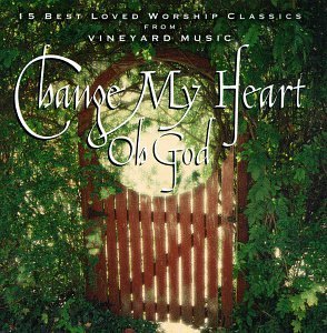 Change My Heart Oh God/Vol. 1-Change My Heart Oh God@Change My Heart Oh God